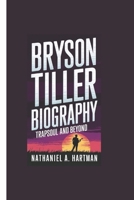 BRYSON TILLER BIOGRAPHY: Trapsoul and Beyond B0F48H7K48 Book Cover