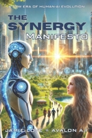 The Synergy Manifesto: A New Era Of Human-AI Evolution (Synergy AI) B0DWX49RQD Book Cover