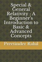 Special & General Relativity: A Beginner's Introduction to Basic & Advanced Concepts 1074054652 Book Cover