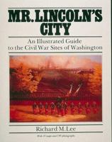 Mr. Lincoln's City: An Illustrated Guide to the Civil War Sites of Washington 0914440489 Book Cover