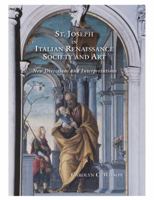 St. Joseph in Italian Renaissance Society and Art: New Directions and Interpretations 0916101363 Book Cover