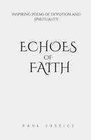 Echoes of Faith: Inspiring Poems of Devotion and Spirituality B0BVT3JVVN Book Cover