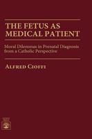 The Fetus as Medical Patient 0819197807 Book Cover