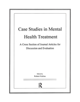 Case Studies in Mental Health Treatment: A Cross Section of Journal Articles for Discussion & Evaluation 0962374458 Book Cover