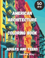 American Architecture Coloring Book: American Architecture fantasy Coloring Book for Adults and Teens. 50 imaginative pages. No Stress, Just Fun B0CRF66W43 Book Cover