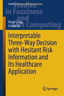 Interpretable Three-way Decision with Hesitant Risk Information and Its Healthcare Application 3031455002 Book Cover