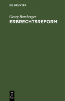 Erbrechtsreform: Ein Sozialpolitischer Vorschlag Zur Befestigung Der Reichsfinanzen (1908) 1161162283 Book Cover