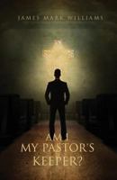 Am I My Pastor\'s Keeper? 1681647311 Book Cover