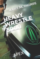 Heavy Wrestle 3000: APEX B0C12KRMLN Book Cover