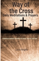 Way of the Cross: Daily Meditations & Prayers: Traditional Stations Devotion for Home, Church, and Lent B0GLGW1J1D Book Cover