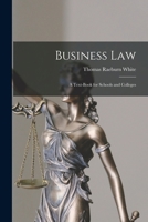 Business Law: A Text-book for Schools and Colleges 1016546831 Book Cover