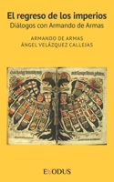 El regreso de los imperios: Diálogos con Armando de Armas B0B5Q5XK5K Book Cover