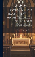 Documenti Per Tranquillare Le Anime Timorose Nelle Loro Dubbiezze (Italian Edition) 1022405551 Book Cover