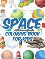 Space Coloring Book For Kids: Childrens Outer Space Coloring Pages With Trace Activities, Fun Designs Of Rockets, Astronauts, And More To Color B08KH3RV16 Book Cover