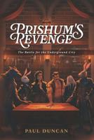 Prishum's Revenge: The Battle for the Underground City 1726773280 Book Cover