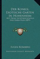 Der Konigl. Exotische Garten In Hohenheim: Mit Zwolf Lichtdrucktafeln Und Einem Plan (1899) 1160436762 Book Cover