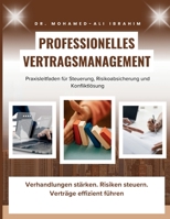 Professionelles Vertragsmanagement Praxisleitfaden für Steuerung, Risikoabsicherung und Konfliktlösung: Verhandlungen stärken. Risiken steuern. Verträge effizient führen (German Edition) 3852281946 Book Cover