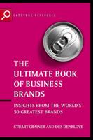 The Ultimate Book of Business Brands: Insights from the World's 50 Greatest Brands 1841120162 Book Cover