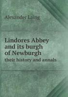 Lindores Abbey and its Burgh of Newburgh 124114172X Book Cover