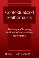 Contextualized Mathematics: Teaching and Learning Math with Contextualized Mathematics 1977248071 Book Cover