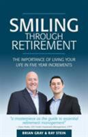 Smiling Through Retirement: The Importance of Living Your Life in Five Year Increments. 0692906797 Book Cover