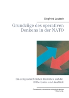 Grundzüge des operativen Denkens in der NATO: Ein zeitgeschichtlicher Rückblick auf die 1980er-Jahre und Ausblick 3945861586 Book Cover