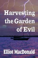 Harvesting the Garden of Evil 1544932111 Book Cover