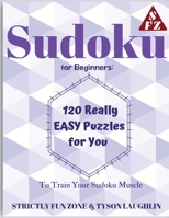 Sudoku for Beginners: 120 Really EASY Puzzles for You to Train Your Sudoku Muscle 1690494131 Book Cover