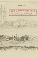 Shantytown, USA: Forgotten Landscapes of the Working Poor 0674660455 Book Cover