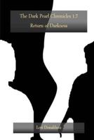 The Dark Pearl Chronicles 1.7: Return of Darkness 149959335X Book Cover