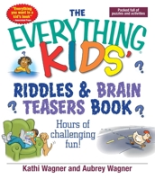 The Everything Kids Riddles & Brain Teasers Book: Hours of Challenging Fun (Everything Kids Series) 1593370369 Book Cover