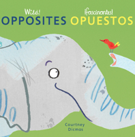 Wild! Opposites/Opuestos (Spanish/English Bilingual Editions) 1786283948 Book Cover