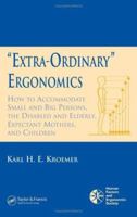 'Extra-Ordinary' Ergonomics: How to Accommodate Small and Big Persons, The Disabled and Elderly, Expectant Mothers, and Children (Hfes Issues in Human Factors and Ergonomics) 0367392321 Book Cover