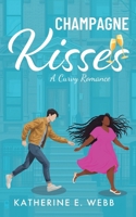 Champagne Kisses: A Curvy Romance B0DR3NXFXQ Book Cover