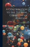 A Contribution to the Thermal Chemistry of Pyridine 1022472399 Book Cover
