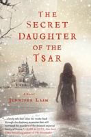 The Secret Daughter of the Tsar: A Novel of The Romanovs 1250040914 Book Cover