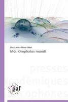 Moi, Omphalos Mundi 3838178157 Book Cover