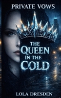 The Queen in the Cold (Private Vows) B0GN9Q1W29 Book Cover