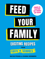 Feed Your Family: Exciting recipes from Chefs in Schools, Tried and Tested by 1000s of kids 1911663879 Book Cover