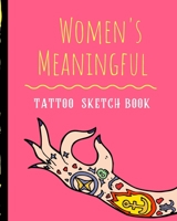 Women's Meaningful Tattoo Sketch Book: Tattoo Art Paper Pad | Doodle Design | Creative Journaling | Traditional | Rose | Free Hand | Lettering | ... Devotion | Parlors | Artistic Self Expression 1673872093 Book Cover