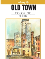 old town coloring book * coloring life *: large print B08FVYLK4S Book Cover