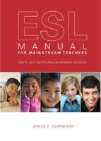 ESL Manual for Mainstream Teachers: How to Help Limited-English-Speaking Students 1602475733 Book Cover