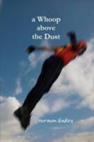 A Whoop above the Dust 1447854705 Book Cover