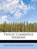 Twelve Cambridge Sermons 0530504030 Book Cover