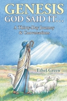 Genesis GOD SAID IT . . . A THIRTY- DAY JOURNEY & CONVERSATIONS 1952617375 Book Cover