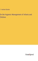 On the Hygienic Management of Infants and Children 3382304872 Book Cover