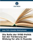 Die Rolle der 9YBE-Politik bei der Förderung der Bildung für alle in Ruanda 6209383610 Book Cover