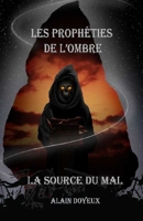 Les Prophéties de l'Ombre: La Source du Mal B0BRLYKLDT Book Cover