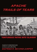 Apache Trails of Tears: Indian Slavery 1794775366 Book Cover