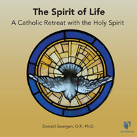 The Spirit of Life: A Catholic Retreat with the Holy Spirit 1666528285 Book Cover